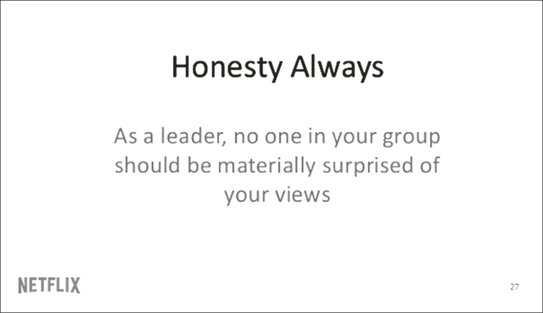 Slide with text: Honesty Always. As a leader, no one in your group should be material surprised of your views.