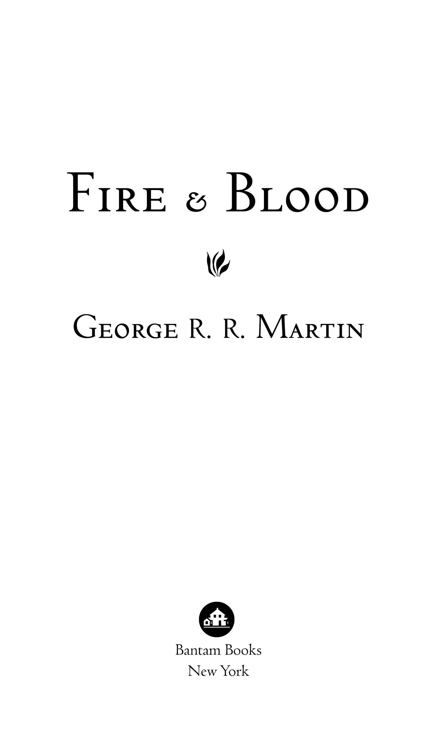 Book Title, Fire & Blood, Author, George R. R. Martin, Imprint, Bantam