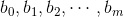 b_0,b_1,b_2,\cdots,b_m