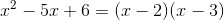 x^2-5x+6=(x-2)(x-3)