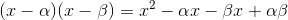 (x-\alpha)(x-\beta)=x^2-\alpha x-\beta x+\alpha\beta