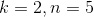 k=2,n=5