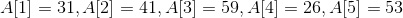 A[1]=31,A[2]=41,A[3]=59,A[4]=26,A[5]=53