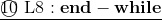 \underline{\textcircled{10}~{\rm L8}:\mathbf{end-while}}